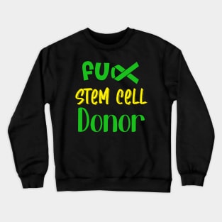 STEM CELL DONOR Crewneck Sweatshirt